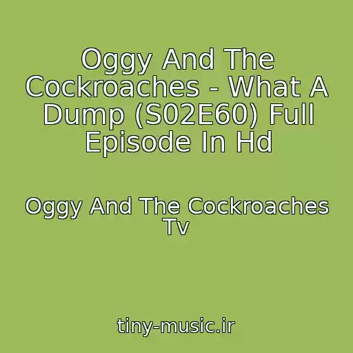 کاور آهنگ Oggy And The Cockroaches - What A Dump (S02E60) Full Episode In Hd از Oggy And The Cockroaches Tv
