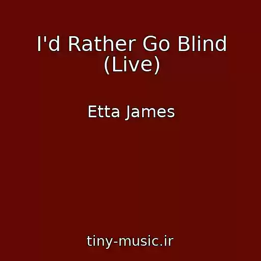 کاور آهنگ I'd Rather Go Blind (Live) از Etta James