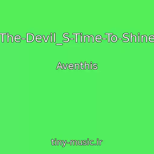 کاور آهنگ The-Devil_S-Time-To-Shine از Aventhis
