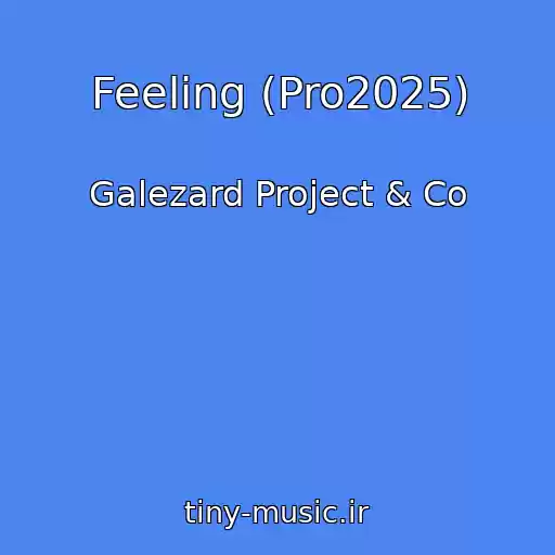 کاور آهنگ Feeling (Pro2025) از Galezard Project & Co