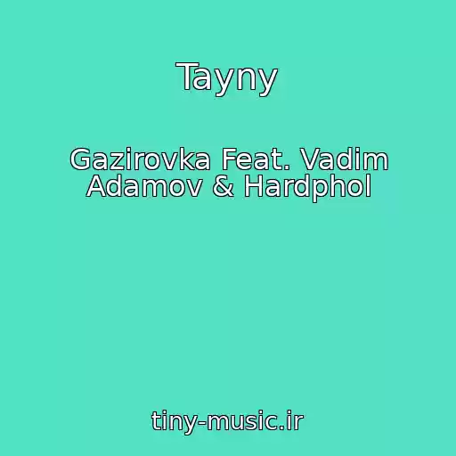 کاور آهنگ Tayny از Gazirovka Feat. Vadim Adamov & Hardphol