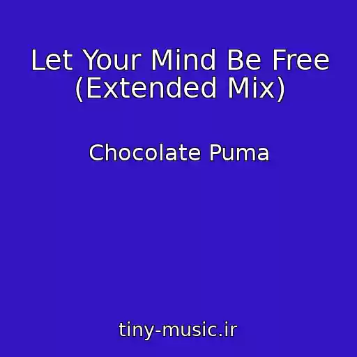 کاور آهنگ Let Your Mind Be Free (Extended Mix) از Chocolate Puma