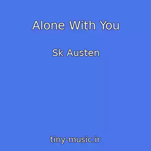 کاور آهنگ Alone With You از Sk Austen