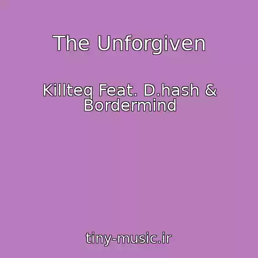 کاور آهنگ The Unforgiven از Killteq Feat. D.hash & Bordermind