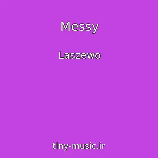 کاور آهنگ Messy از Laszewo