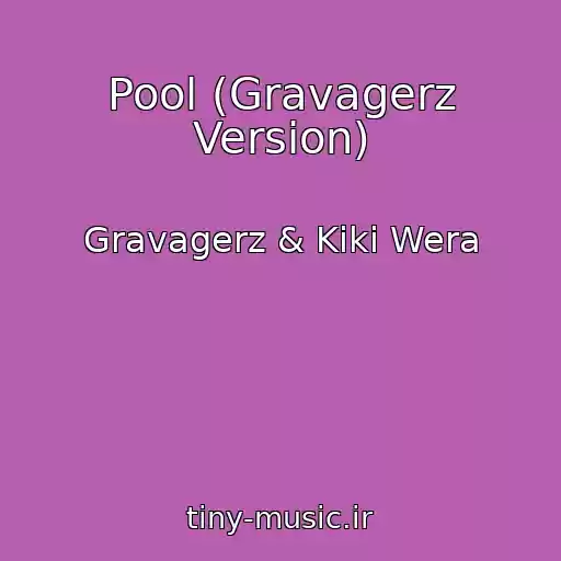 کاور آهنگ Pool (Gravagerz Version) از Gravagerz & Kiki Wera