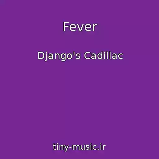 کاور آهنگ Fever از Django's Cadillac