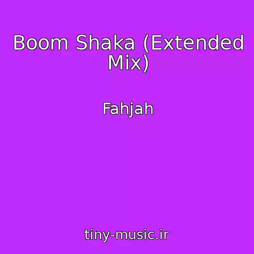 کاور آهنگ Boom Shaka (Extended Mix) از Fahjah