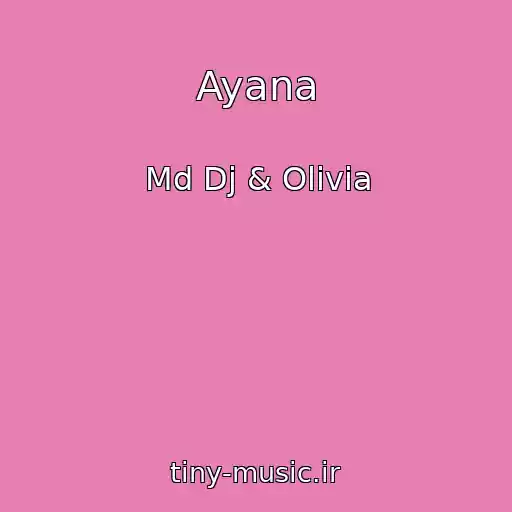 کاور آهنگ Ayana از Md Dj & Olivia
