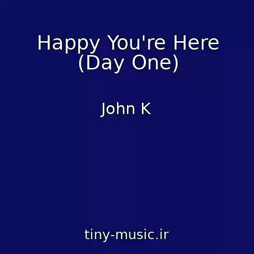 کاور آهنگ Happy You're Here (Day One) از John K