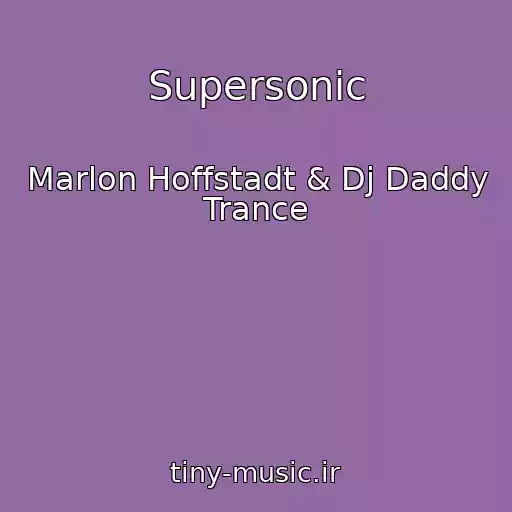 کاور آهنگ Supersonic از Marlon Hoffstadt & Dj Daddy Trance