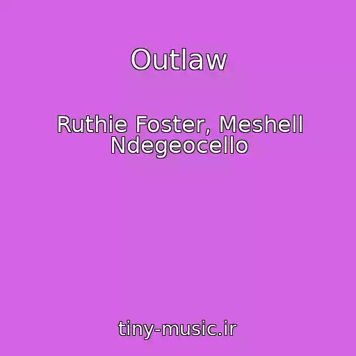 کاور آهنگ Outlaw از Ruthie Foster, Meshell Ndegeocello