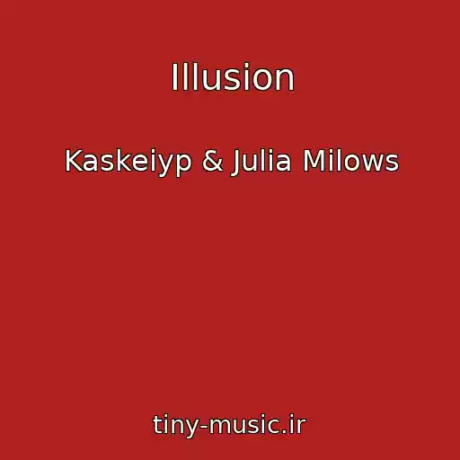 کاور آهنگ Illusion از Kaskeiyp & Julia Milows