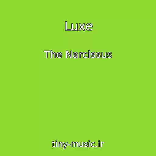 کاور آهنگ Luxe از The Narcissus