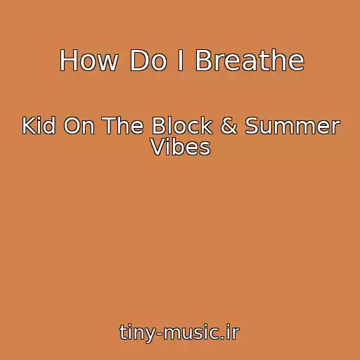 کاور آهنگ How Do I Breathe از Kid On The Block & Summer Vibes
