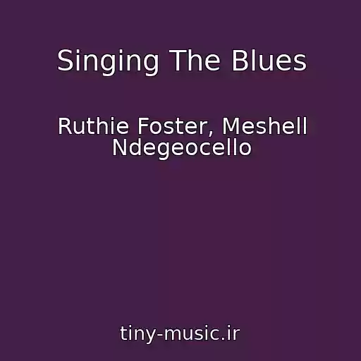 کاور آهنگ Singing The Blues از Ruthie Foster, Meshell Ndegeocello