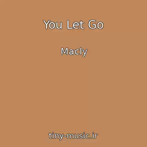 کاور آهنگ You Let Go از Macly