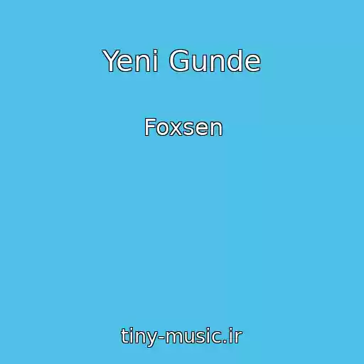 کاور آهنگ Yeni Gunde از Foxsen