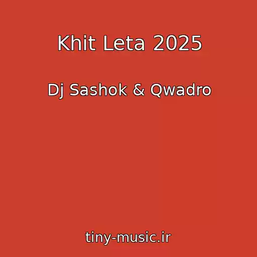 کاور آهنگ Khit Leta 2025 از Dj Sashok & Qwadro
