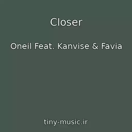 کاور آهنگ Closer از Oneil Feat. Kanvise & Favia