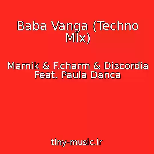 کاور آهنگ Baba Vanga (Techno Mix) از Marnik & F.charm & Discordia Feat. Paula Danca