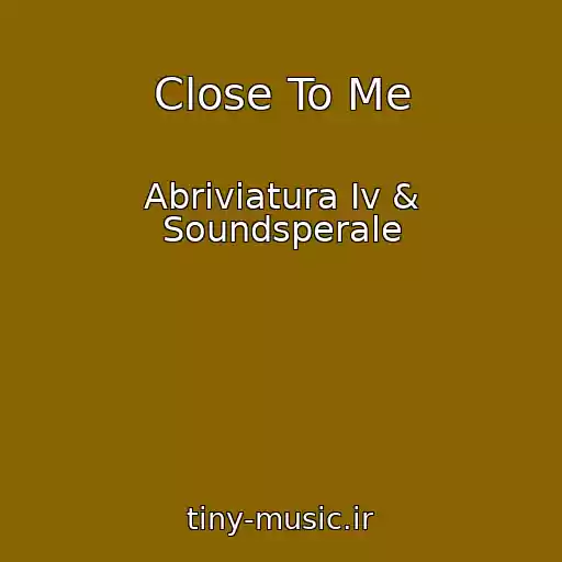 کاور آهنگ Close To Me از Abriviatura Iv & Soundsperale