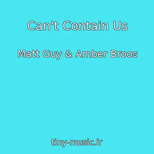 کاور آهنگ Can't Contain Us از Matt Guy & Amber Broos