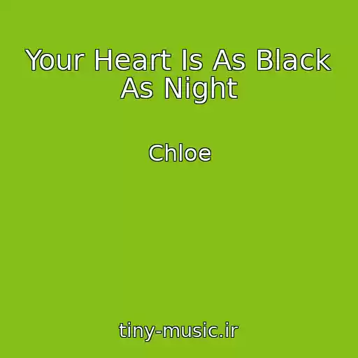 کاور آهنگ Your Heart Is As Black As Night از Chloe