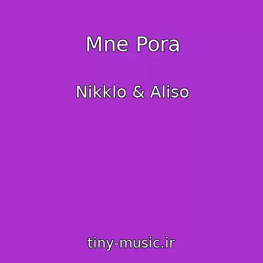کاور آهنگ Mne Pora از Nikklo & Aliso
