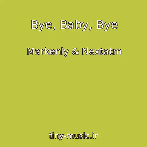 کاور آهنگ Bye, Baby, Bye از Markeniy & Nextatm