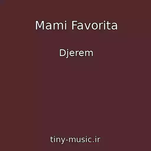 کاور آهنگ Mami Favorita از Djerem