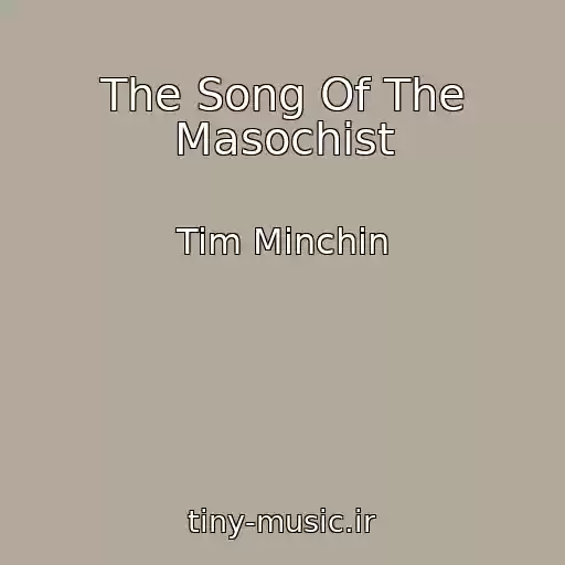 کاور آهنگ The Song Of The Masochist از Tim Minchin