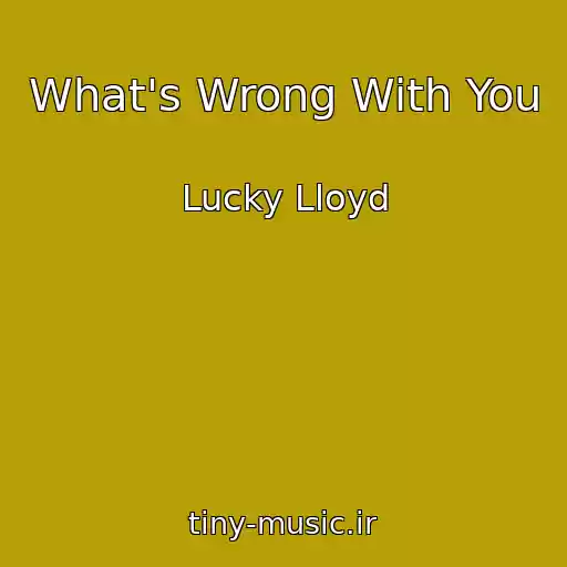 کاور آهنگ What's Wrong With You از Lucky Lloyd