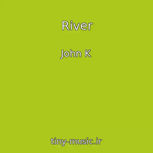 کاور آهنگ River از John K