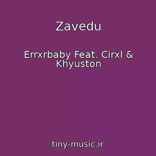 کاور آهنگ Zavedu از Errxrbaby Feat. Cirxl & Khyuston