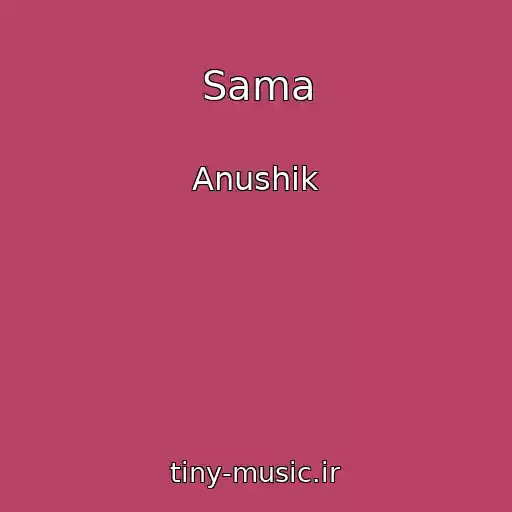 کاور آهنگ Sama از Anushik