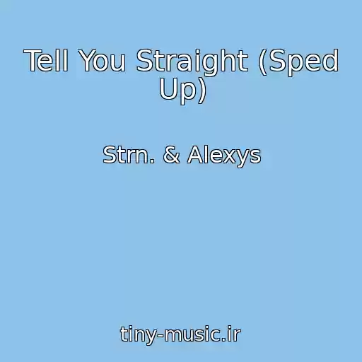 کاور آهنگ Tell You Straight (Sped Up) از Strn. & Alexys