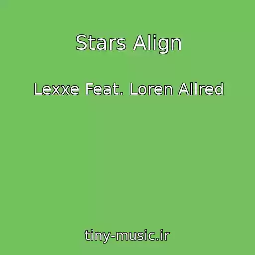 کاور آهنگ Stars Align از Lexxe Feat. Loren Allred