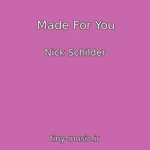 کاور آهنگ Made For You از Nick Schilder