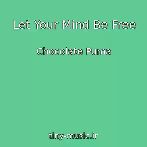 کاور آهنگ Let Your Mind Be Free از Chocolate Puma
