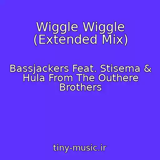 کاور آهنگ Wiggle Wiggle (Extended Mix) از Bassjackers Feat. Stisema & Hula From The Outhere Brothers