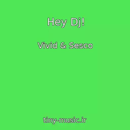 کاور آهنگ Hey Dj! از Vivid & Sesco