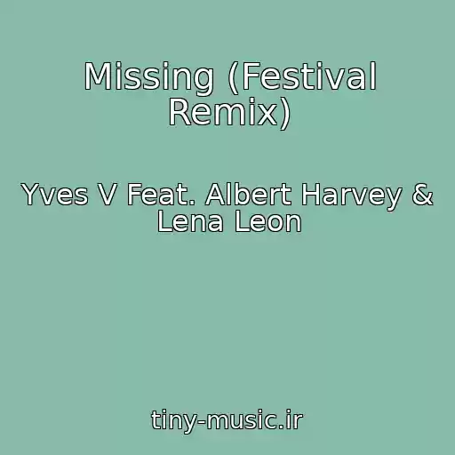 کاور آهنگ Missing (Festival Remix) از Yves V Feat. Albert Harvey & Lena Leon