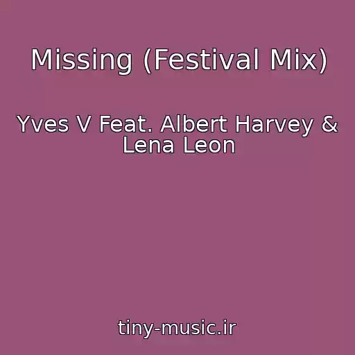 کاور آهنگ Missing (Festival Mix) از Yves V Feat. Albert Harvey & Lena Leon