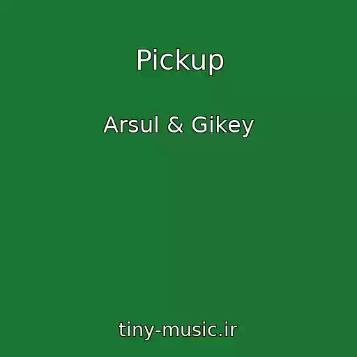 کاور آهنگ Pickup از Arsul & Gikey