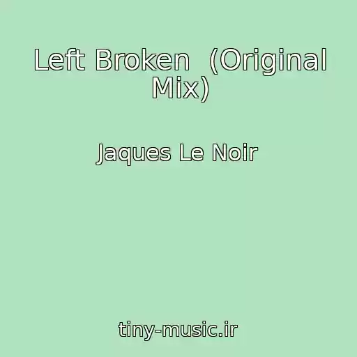 کاور آهنگ Left Broken  (Original Mix) از Jaques Le Noir