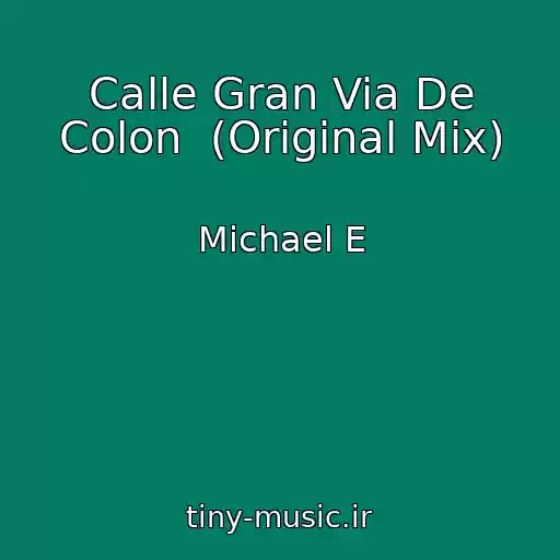 کاور آهنگ Calle Gran Via De Colon  (Original Mix) از Michael E