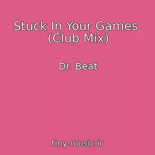کاور آهنگ Stuck In Your Games  (Club Mix) از Dr. Beat