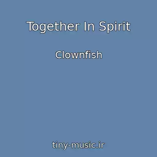 کاور آهنگ Together In Spirit از Clownfish