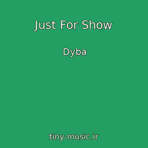 کاور آهنگ Just For Show از Dyba